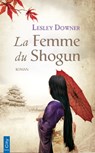 La femme du Shogun - Lesley Downer - 9782824647029