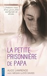 La petite prisonnière de papa - Alice Lawrence ; Megan Lloyd Davies - 9782824647258