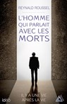 L'homme qui parlait avec les morts - Reynald Roussel - 9782824647906