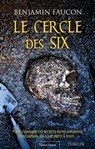 Le cercle des six - Benjamin Faucon - 9782824648040