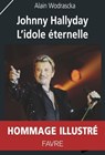 Johnny Hallyday - L'idole éternelle - Alain Wodrascka - 9782828916893