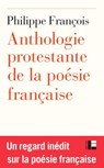 Anthologie protestante de la poésie française - Philippe François - 9782830951844