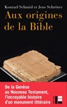 Aux origines de la Bible - Konrad Schmid ; Jens Schröter - 9782830952087