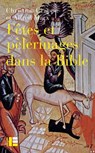 Fêtes et pèlerinages dans la Bible - Christian Grappe ; Alfred Marx - 9782830953176