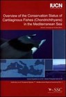 Overview of the Conservation Status of Cartilaginous Fishes (chondrichthyans) in the Mediterranean Sea - World Conservation Union - 9782831709970