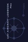 UAV AIRCRAFT LOGOOK Pro - Michael L Rampey - 9782839925105