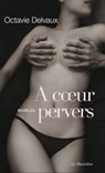 A coeur pervers. Nouvelles - Octavie Delvaux - 9782842716752