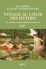 Voyage au coeur des mythes - Les mythes comme guides de notre vie - Liz Greene ; Juliet Sharman Burke - 9782844547927