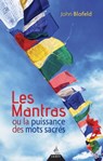 Les Mantras - ou la puissance des mots sacrés - John Eaton Calthorpe Blofeld - 9782844548436