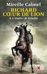 Richard Coeur de Lion - Tome 1 L'Ombre de Saladin - Mireille Calmel - 9782845636408