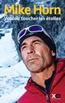 Vouloir toucher les étoiles - Mike Horn - 9782845637689