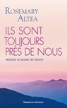 Ils sont toujours près de nous - Rosemary Altea - 9782845923973