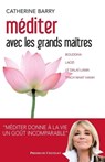 Méditer avec les grands maîtres - Catherine Barry ; Fabrice Midal - 9782845925953