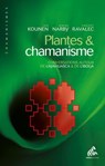 Plantes & chamanisme - Jan Kounen ; Jeremy Narby ; Vincent Ravalec - 9782845940611