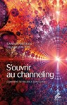 S'ouvrir au channeling - Sanaya Roman ; Duane Packer - 9782845940857