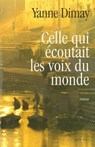 Celle qui écoutait les voix du monde - Yanne Dimay - 9782846123143