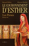 Les Perses, t.II : Le Couronnement d'Esther - Bernard Hébert ; Khorram Rashedi - 9782846123242