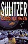 L'Empire du Dragon - Paul-Loup Sulitzer - 9782846123341