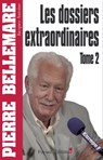 Les Dossiers extraordinaires, t2 - Pierre Bellemare - 9782846123594