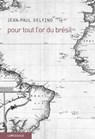 Pour tout l'or du Brésil - Jean-Paul Delfino - 9782847422443