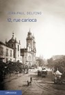 12, rue Carioca - Jean-Paul Delfino - 9782847423013