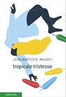 Tropicale tristesse - Jean-Baptiste Maudet - 9782847424874