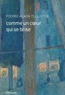 Comme un coeur qui se brise - Pierre-Alain Tilliette - 9782847424966