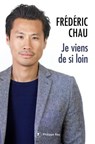 Je viens de loin - Frédéric Chau - 9782848764771