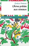 L'Ame prêtée aux oiseaux - Gisèle Pineau - 9782848764979