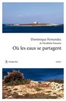 Où les eaux se partagent - Dominique Fernandez - 9782848766515