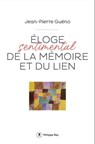 Eloge sentimental de la mémoire et du lien - Jean-Pierre Guéno - 9782848768649