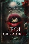 Le roi grenouille - Patrice Cazeault - 9782849338476