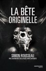 La bête originelle - Simon Rousseau - 9782849339343
