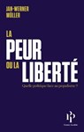 La peur ou la liberté - Quelle politique face au populisme - Jan-Werner Muller - 9782850610264