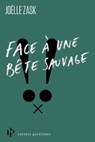 Face à une bête sauvage - Joëlle Zask - 9782850610820