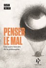 Penser le mal - Une autre histoire de la philosophie - Susan Neiman - 9782850611537