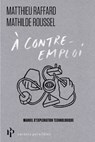 À contre-emploi - Manuel expérimental pour réveiller notre curiosité technologique - Mathilde Roussel ; Matthieu Raffard - 9782850612862