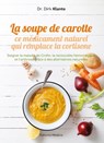 La soupe de carotte - Ce médicament naturel qui remplace la cortisone - Dirk Klante - 9782853275576
