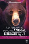 À la rencontre de votre animal énergétique - Melissa Alvarez - 9782858298846