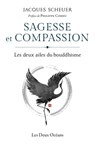 Sagesse et compassion - Les deux ailes du bouddhisme - Jacques Scheuer ; Philippe Cornu - 9782866812478