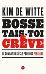 Bosse, tais-toi et crève - Kim De Witte - 9782872622313