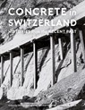 Concrete in Switzerland – Histories from the Recent Past - Salvatore Aprea ; Nicola Navone ; Laurent Stalder ; Sarah Nichols - 9782889153534