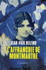 L'affranchie de Montmartre - Jean-Paul Delfino - 9782889442577