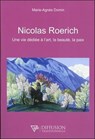 Nicolas Roerich - Une vie dédiée à l'art, la beauté, la paix - Marie-Agnès Domin - 9782908353327