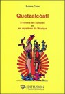 Quetzalcoatl - A travers les cultures et les mystères du Mexique - Susana Caron - 9782908353600