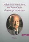 Ralph Maxwell Lewis, un Rose-Croix des temps modernes T2 - Ralph Maxwell Lewis - 9782914226899