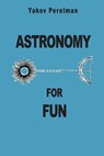 Astronomy for Fun - Yakov Perelman - 9782917260180