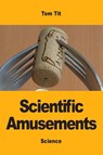 Scientific Amusements - Tom Tit - 9782917260449