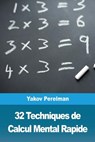 32 Techniques de Calcul Mental Rapide - Yakov Perelman - 9782917260968