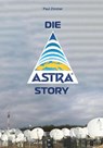 Die ASTRA-Story - Paul Zimmer - 9782919792795